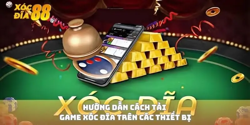 Hướng dẫn cách tải game xóc đĩa trên các thiết bị